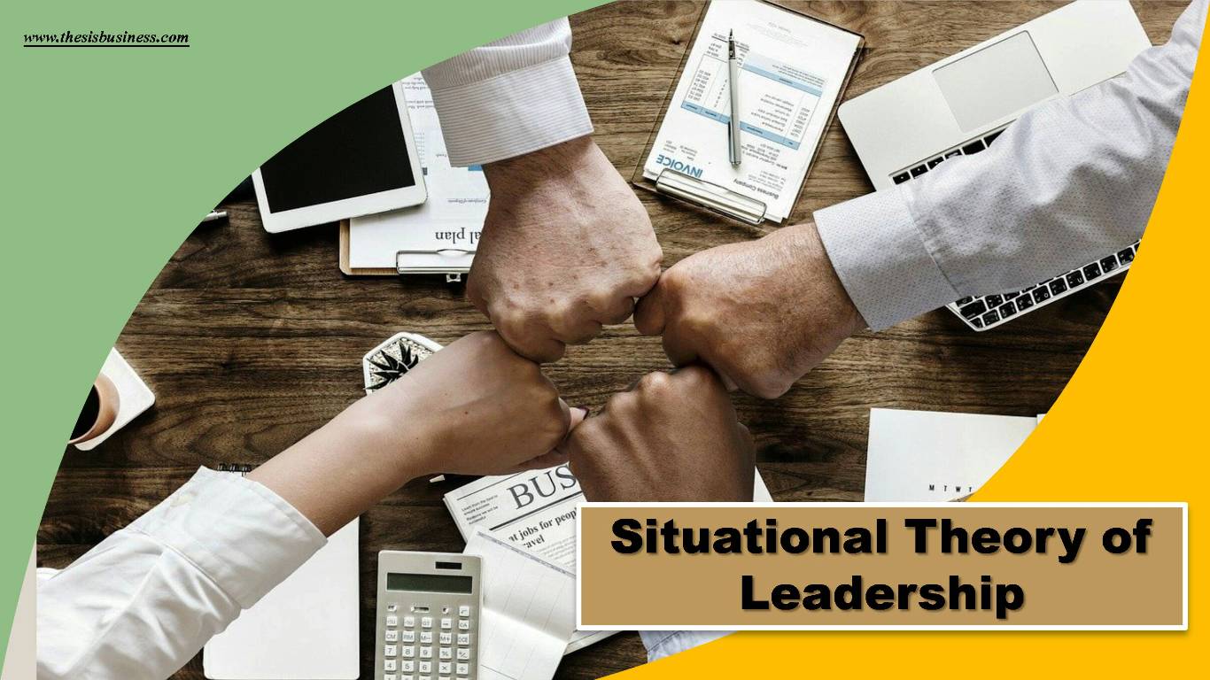 Situational Theory Of Leadership A Summarized Approach ThesisBusiness